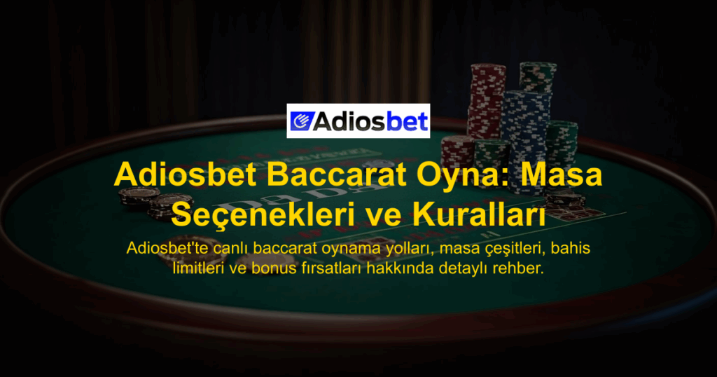 Adiosbet Baccarat Oyna: Masa Seçenekleri ve Kuralları