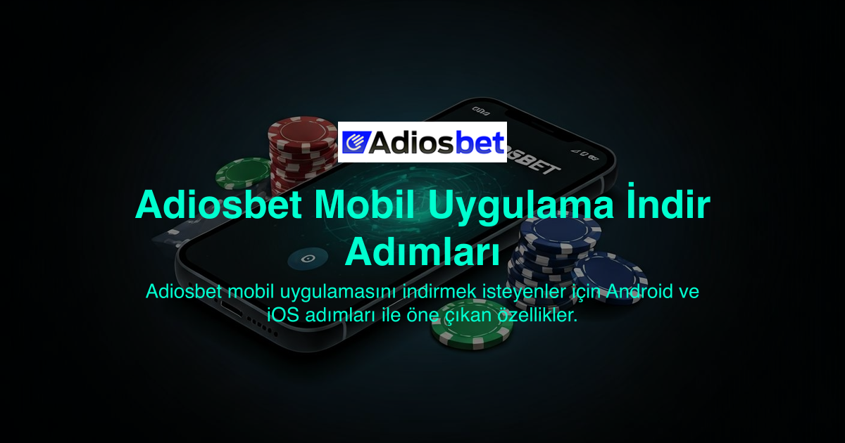 Adiosbet Mobil Uygulama İndir Adımları