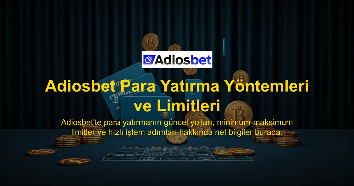 Adiosbet Para Yatırma Yöntemleri ve Limitleri