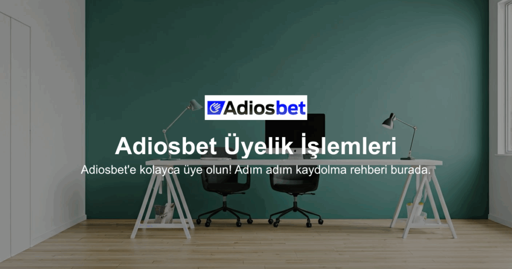 Adiosbet Üyelik İşlemleri