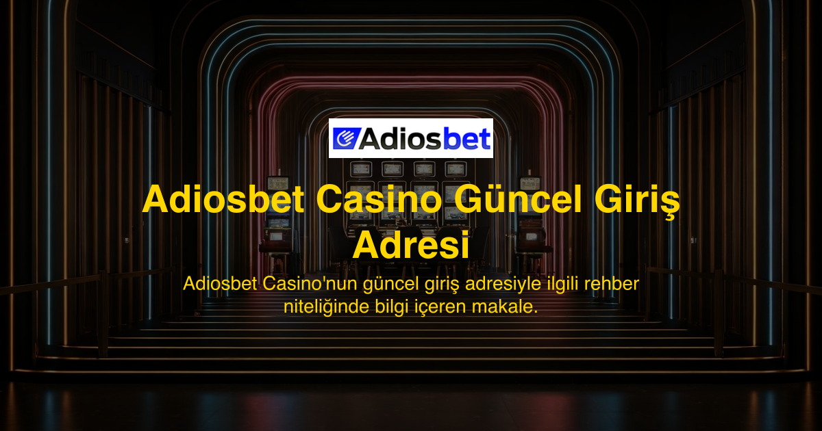 Adiosbet Casino Güncel Giriş Adresi