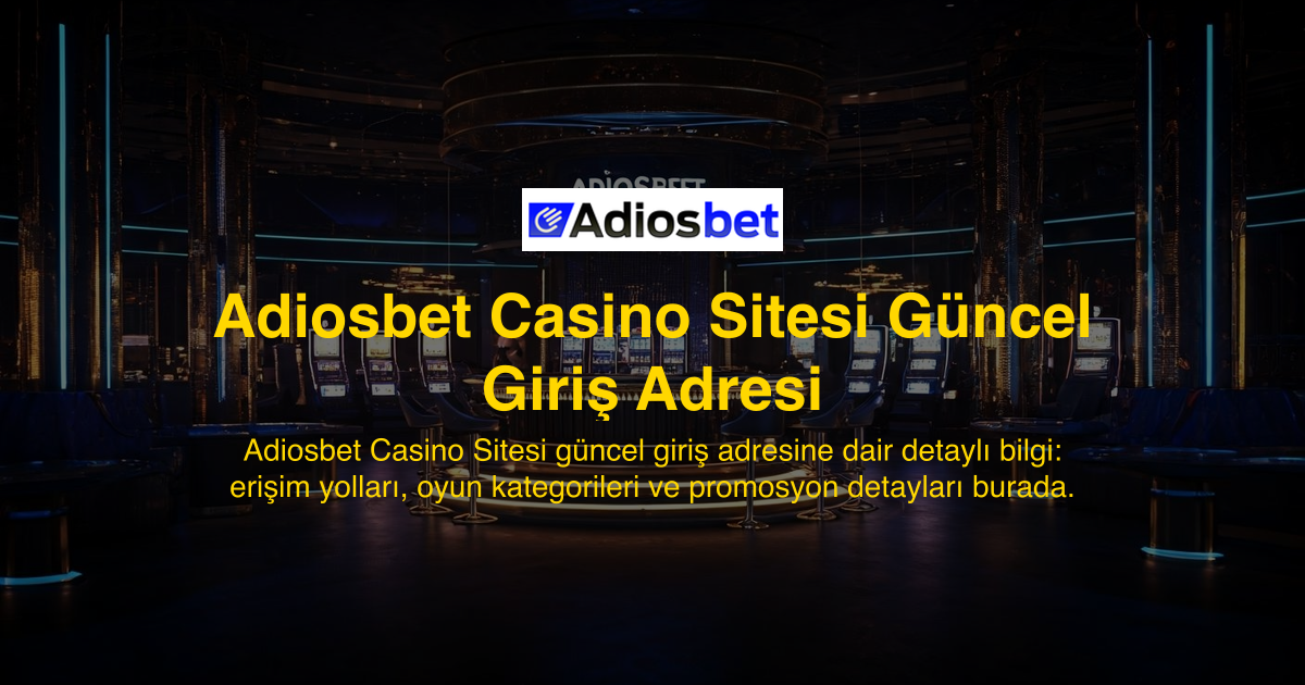 Adiosbet Casino Sitesi Güncel Giriş Adresi