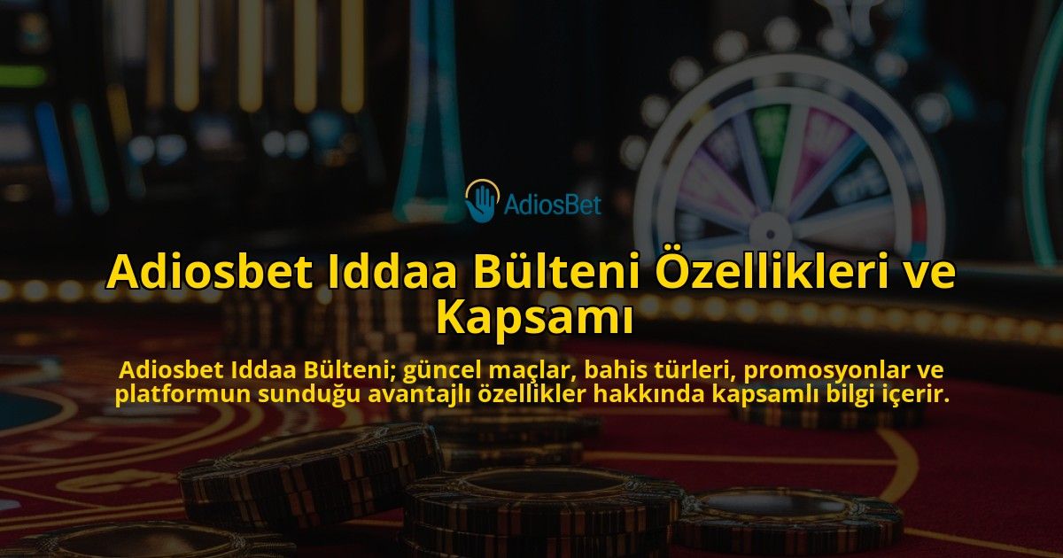 Adiosbet-Iddaa-Blteni-zellikleri-ve-Kapsam-overlay-1768244760.jpg