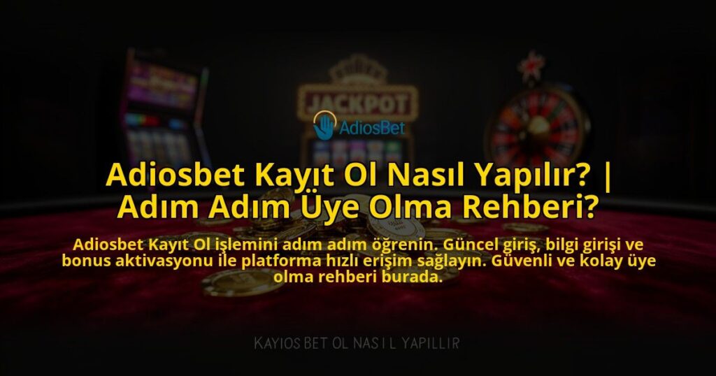 Adiosbet-Kayit-Ol-Nasil-Yapilir-Adim-Adim-Uye-Olma-Rehberi-overlay-1769550726.jpg