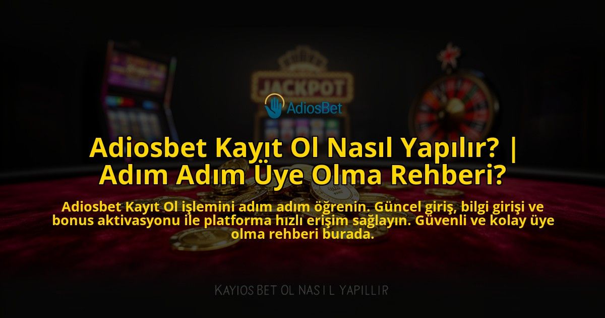 Adiosbet-Kayit-Ol-Nasil-Yapilir-Adim-Adim-Uye-Olma-Rehberi-overlay-1769550726.jpg