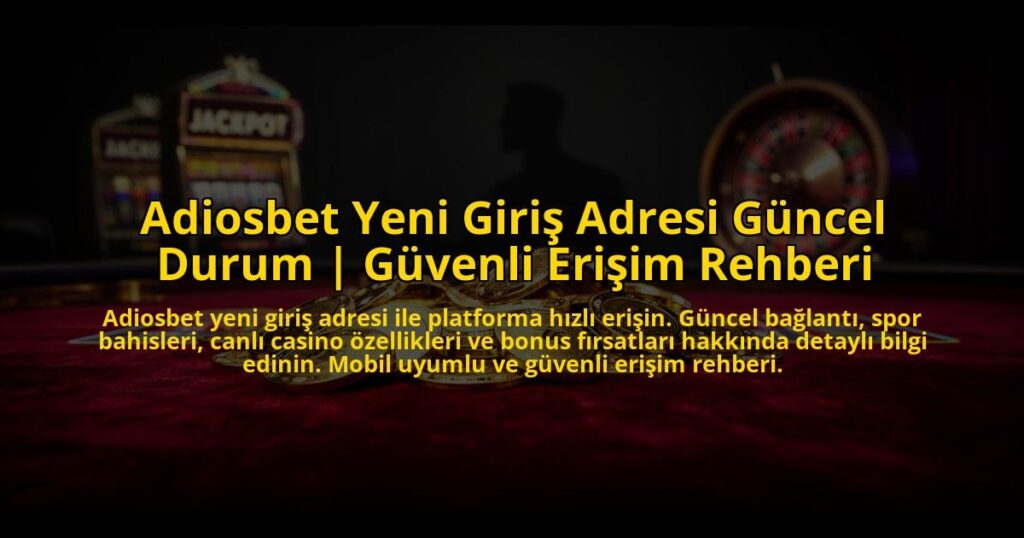 Adiosbet-Yeni-Giris-Adresi-Guncel-Durum-Guvenli-Erisim-Rehberi-overlay-1772823184.jpg